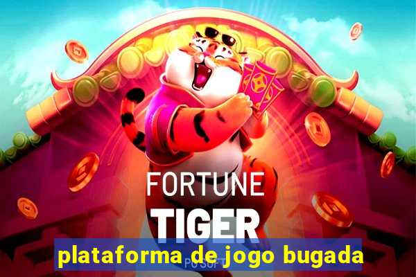 plataforma de jogo bugada